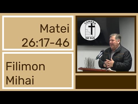 Filimon Mihai - Matei 26:17-46