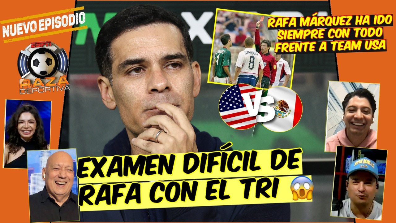 MÉXICO vs ESTADOS UNIDOS NUNCA ha SIDO ni será un AMISTOSO para Rafa Márquez | Raza Deportiva