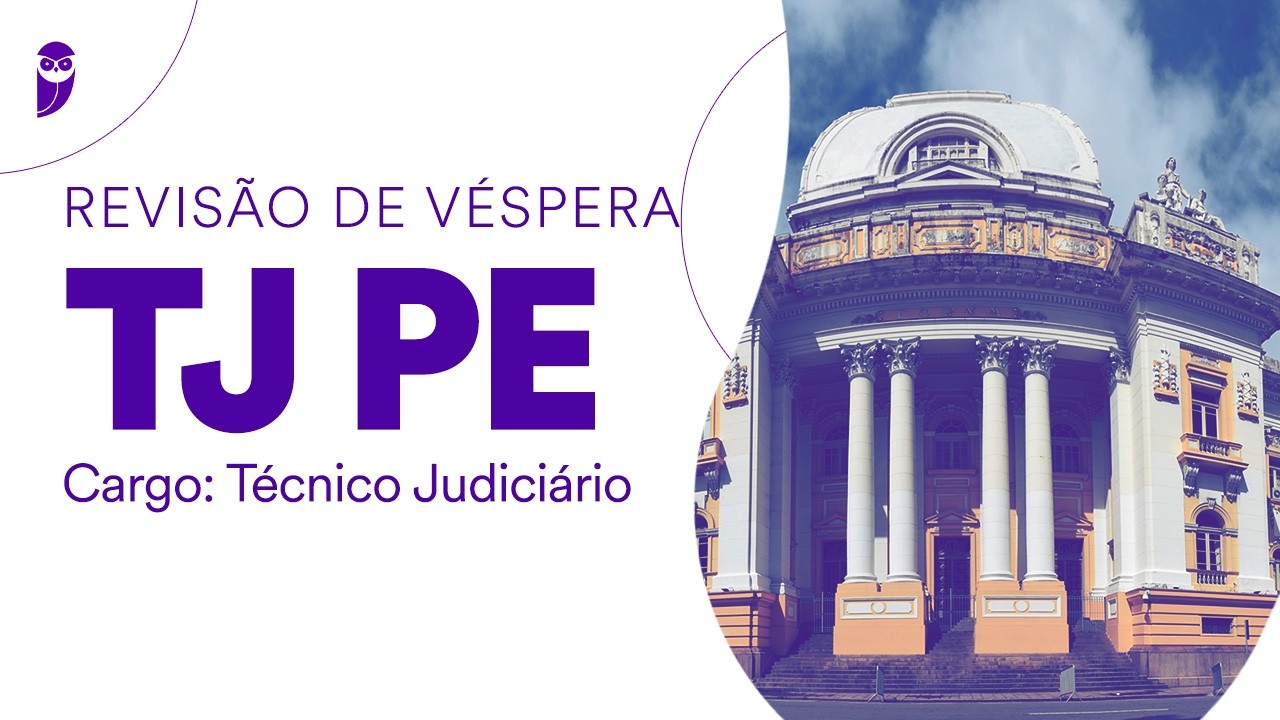 Revisão de Véspera TJ PE - Cargo: Técnico Judiciário