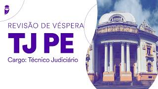 Revisão de Véspera TJ PE - Técnico Judiciário