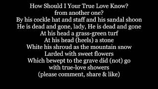 HOW SHOULD I YOUR TRUE LOVE KNOW? Shakespeare Hamlet Ophelia Lyrics Words text sing along song music