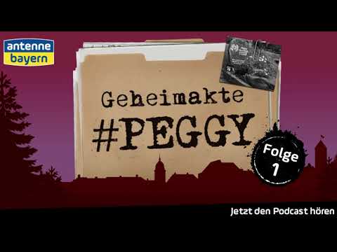 Geheimakte Peggy || Podcast || ANTENNE BAYERN || Folge 1