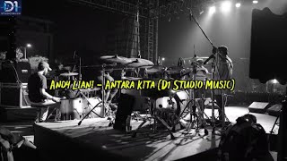 Download lagu Andy Liany - Antara Kita (D1 Studio Music) mp3