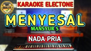 Download lagu MENYESAL - MANSYUR S KARAOKE DANGDUT ELECTONE NADA PRIA mp3