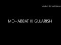 MOHABBAT KI GUJARISH