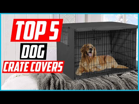 Top 5 Best Dog Crate Covers Reviews in 2021