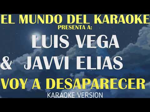 LUIS VEGA, JAVVI ELIAS - VOY A DESAPARECER