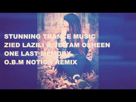 Zied Lazili & Jeitam Osheen - One Last Memory (O.B.M Notion Remix)