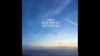 MKV & Adamatic - Letting Go (Free Single)