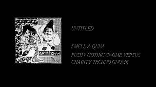 Smell & Quim - Pushy Gothic Gnome Versus Charity Techno Gnome [Full Cassette Rip]