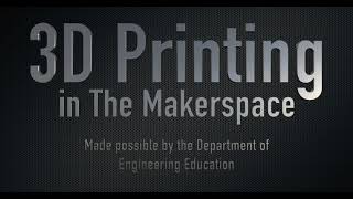 3D Printing at The Makerspace