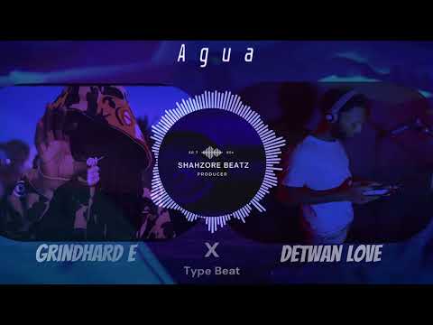 [FREE] GRINDHARD E x DETWAN LOVE TYPE BEAT - " AGUA "  @ShahzoreBeatz