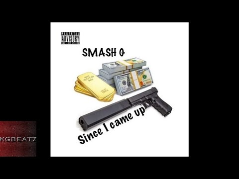Smash G. - Since I Came Up [Prod. By Jay GP Bangz] [New 2016]