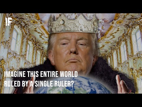 Imagine this entire world ruled by a single ruler?