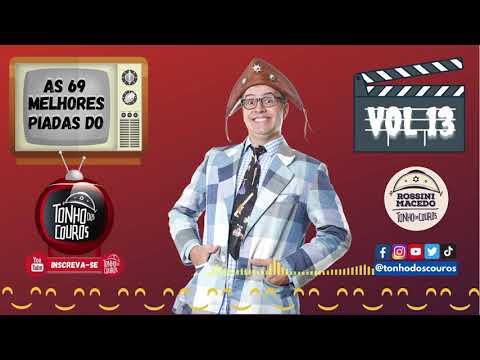 AS 69 MELHORES PIADAS DO TONHO DOS COUROS VOL 13 #13