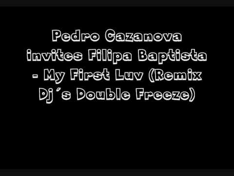 Pedro Cazanova invites Filipa Baptista - My First Luv (Remix Dj´s Double Freeze)