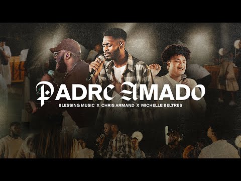 Padre Amado - Blessing Music x Chris Armand x Michelle Beltres - Unanimes Live (Video Oficial)