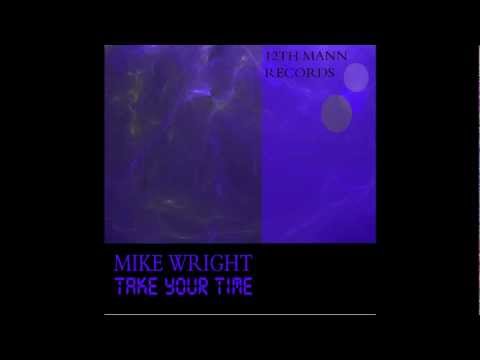 MIKE WRIGHT- TAKE YOUR TIME (Original Mix).wmv