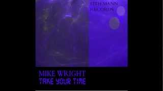 MIKE WRIGHT- TAKE YOUR TIME (Original Mix).wmv
