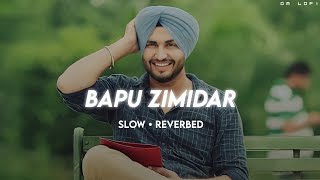 Bapu Zimidar - (Slow + Reverbed) • Jassi Gill �