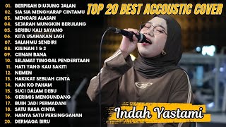 Download lagu Indah Yastami Top 20 Best Akustik Terpopuler | Berpisah Diujung Jalan | Indah Yastami Full Album mp3