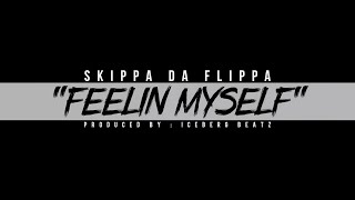 Skippa Da Flippa "Feeling Myself" (My Mixtapez Exclusive)