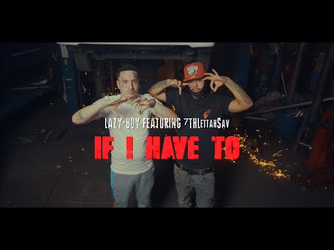 Lazy-Boy - If I Have To ft. 7thLettahSav [Official Music Video] Shot By YoungTC