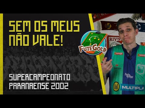 O ESTADUAL que tem DOIS CAMPEÕES! | (Super)Campeonato Paranaense 2002 | #65 FuteGold