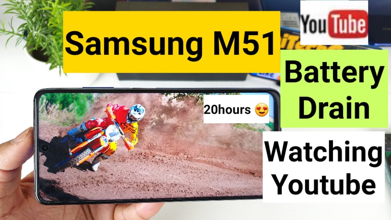 Samsung m51 battery drain youtube watching 20hours