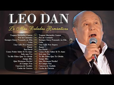 Leo Dan - Todos Sus 30 Grandes Éxitos Inolvidables - Baladas Clásicas De Leo Dan 🌹