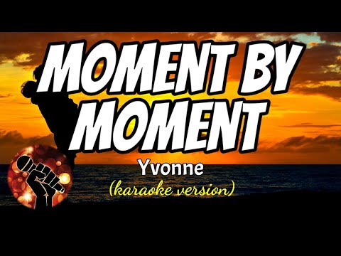 MOMENT BY MOMENT - YVONNE (karaoke version)