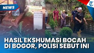 Jadi Bukti Baru! Hasil Ekshumasi Bocah di Bojonggede Bogor, Polisi Temukan Pendarahan di Kepala