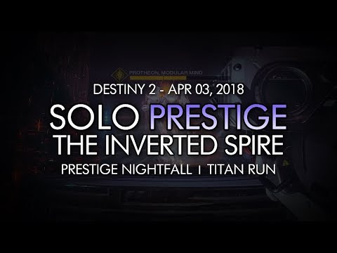 Destiny 2 - Solo Prestige Nightfall: The Inverted Spire (Titan) - April 3, 2018 Reset