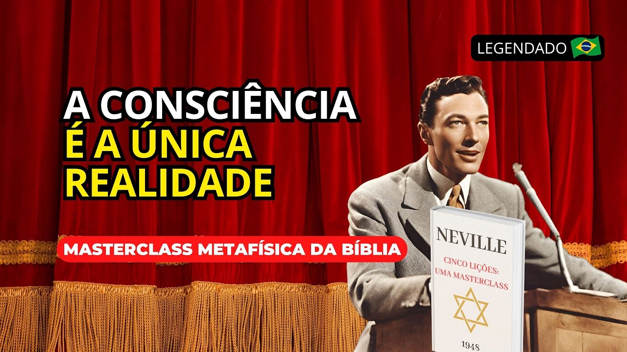 DIA 1 - A CONSCIÊNCIA É A ÚNICA REALIDADE | MASTERCLASS "5 LIÇÕES" COM NEVILLE GODDARD