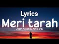 Meri Tarah Lyrics | Jubin N, Payal D | Himansh K, Heli, Gautam G | Kunaal V | Navjit B | Bhushan