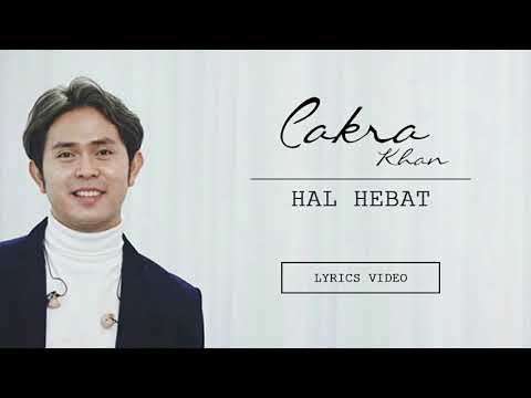 Cakra Khan - Hal Hebat (Lyrics)