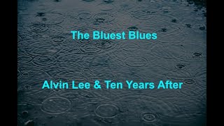 The Bluest Blues  - Alvin Lee &amp; Ten Years After - with lyrics