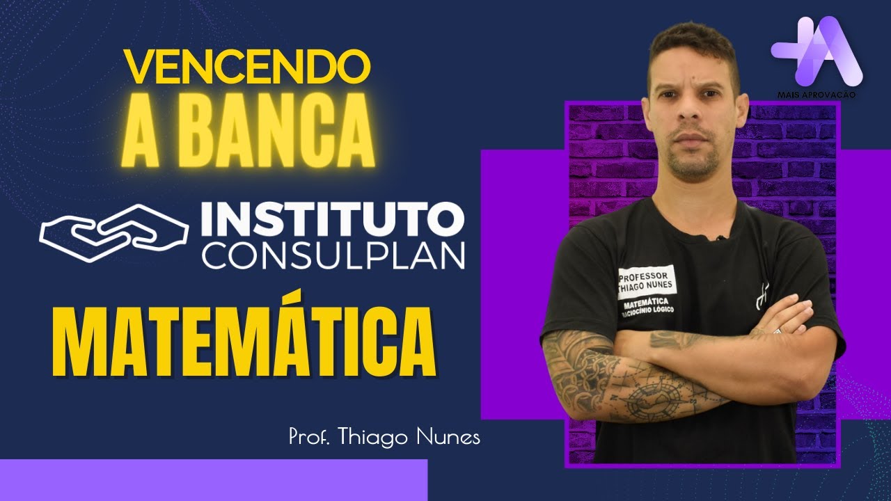Vencendo a Banca | Instituto Consulplan | Resolução de Questões | Matemática
