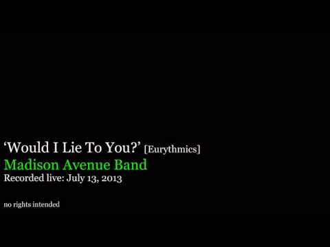 Would I Lie To You?  [HD AUDIO] - Madison Avenue Band