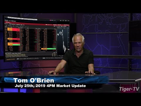July 25th 2019, 4PM ET Market Update with Tom O'Brien on TFNN