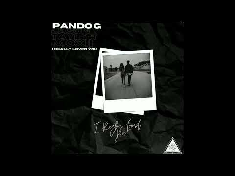 Pando G & MOXI ft Jayson Taylor - I really loved you