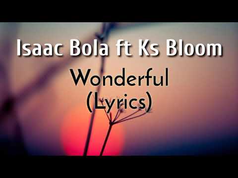 Isaac Bola ft Ks Bloom - Wonderful