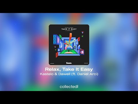 Kastelo & Dawell - Relax, Take It Easy (ft. Daniel Arci)