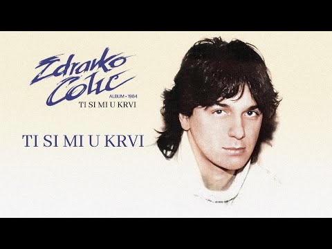 Zdravko Colic - Ti si mi u krvi - (Audio 1984)