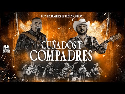 Los Farmerz x Jesus Ojeda y Sus Parientes - Cuñados y Compadres [En Vivo]