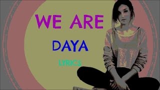 We Are - Daya (Lyrics)