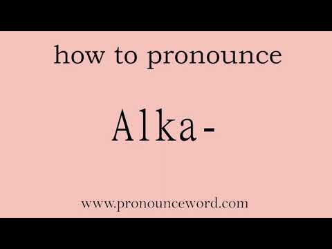 Alka-: How to pronounce Alka- in english (correct!).Start with A. Learn from me.