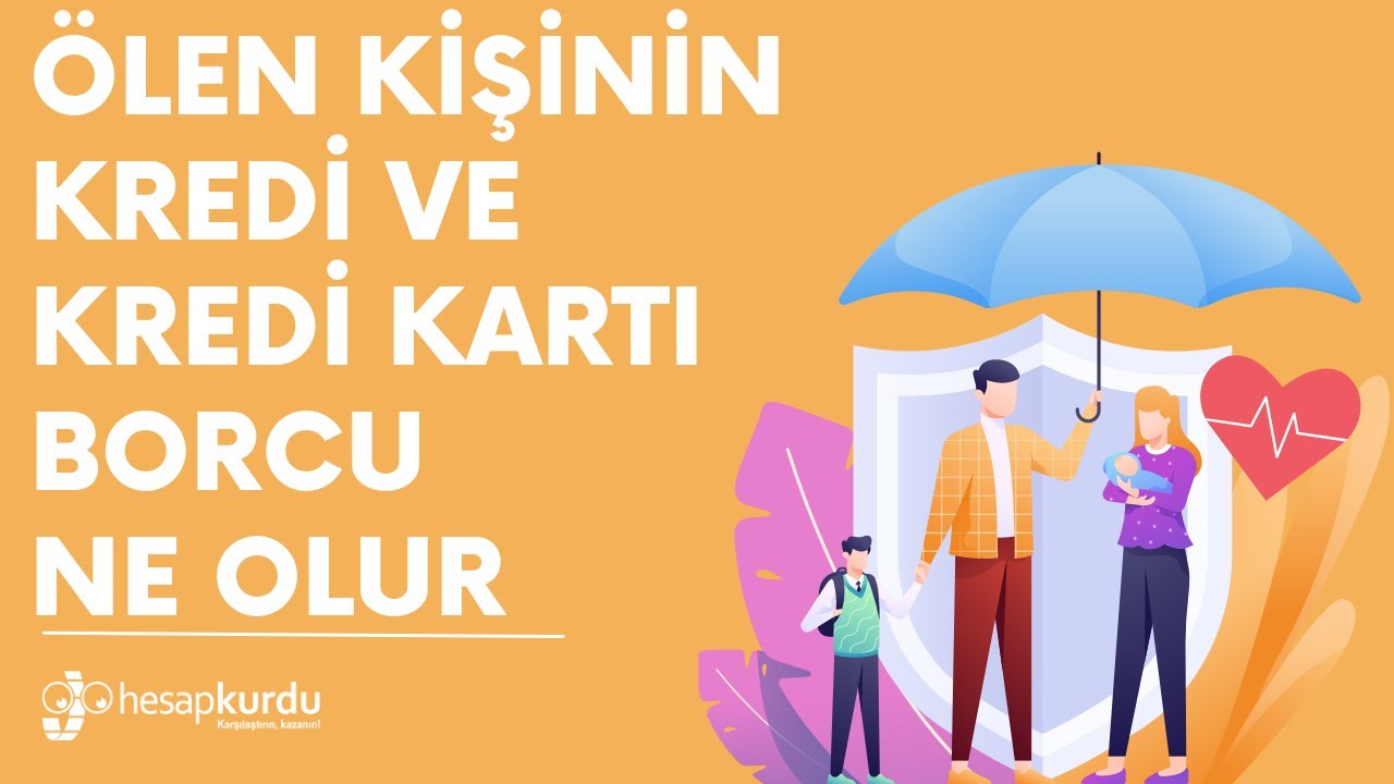 Ölen Kişinin Kredi ve Kredi Kartı Borcu Ne Olur? Ölen Kişinin Kredi ve Kredi Kartı Borcu Ne Olur?