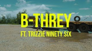 B-Threy - Ni He? ft. Trizzie Ninety Six (Official Music Video)