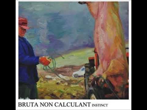 Bruta Non Calculant - Instinct